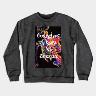 Imagine Dream in Dream Crewneck Sweatshirt